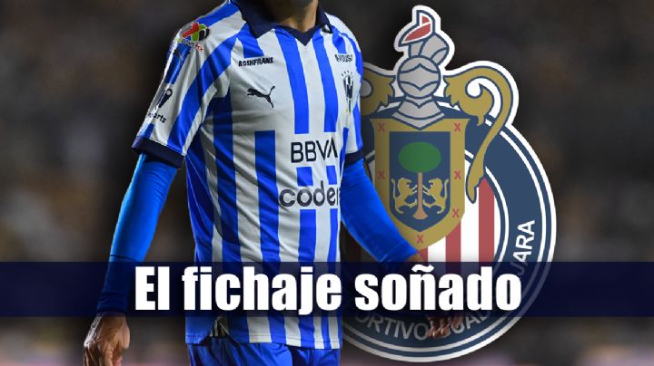 El FICHAJE SOÑADO de Chivas vendría desde Rayados de Monterrey