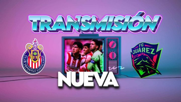 NUEVA opción de TRANSMISIÓN para el Chivas vs FC Juárez del Apertura 2024